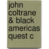 John Coltrane & Black Americas Quest C door Dr Leonard Brown