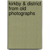 Kirkby & District From Old Photographs by Sylvia Sinfield