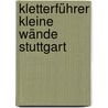 Kletterführer Kleine Wände Stuttgart door Achim Pasold