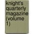 Knight's Quarterly Magazine (Volume 1)