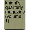 Knight's Quarterly Magazine (Volume 1) door Charles Knight
