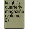 Knight's Quarterly Magazine (Volume 2) by Charles Knight