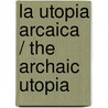 La utopia arcaica / The Archaic Utopia by Mario Vargas Llosa