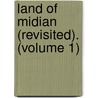 Land Of Midian (Revisited). (Volume 1) by Sir Richard Francis Burton