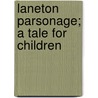 Laneton Parsonage; A Tale for Children by Elizabeth Missing Sewell