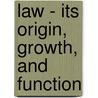 Law - Its Origin, Growth, and Function door James Coolidge Carter