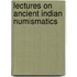 Lectures On Ancient Indian Numismatics