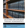 Lectures On Ancient Indian Numismatics by Devadatta Ramakrishna Bhandarkar