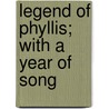 Legend Of Phyllis; With A Year Of Song door William Sawyer
