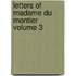 Letters Of Madame Du Montier  Volume 3