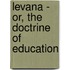 Levana - Or, the Doctrine of Education