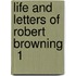Life And Letters Of Robert Browning  1