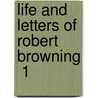 Life And Letters Of Robert Browning  1 door Mrs. Sutherland Orr