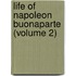 Life Of Napoleon Buonaparte (Volume 2)