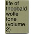 Life Of Theobald Wolfe Tone (Volume 2)
