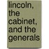 Lincoln, The Cabinet, and The Generals
