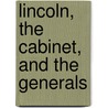 Lincoln, The Cabinet, and The Generals door Chester G. Hearn