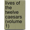 Lives of the Twelve Caesars (Volume 1) door Elisa Rogers
