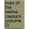 Lives of the Twelve Caesars (Volume 2) door Elisa Rogers