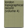 London Topographical Record (Volume 4) by London Topographical Society