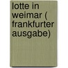 Lotte in Weimar ( Frankfurter Ausgabe) door Thomas Mann