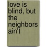 Love Is Blind, But the Neighbors Ain't by MaryAnn Hayatian