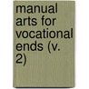 Manual Arts For Vocational Ends (V. 2) door Fred Duane Crawshaw