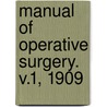 Manual Of Operative Surgery. V.1, 1909 door Sir Frederick Treves