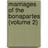 Marriages of the Bonapartes (Volume 2)