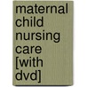 Maternal Child Nursing Care [with Dvd] by Shannon E. Perry
