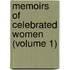 Memoirs Of Celebrated Women (Volume 1)