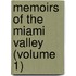 Memoirs of the Miami Valley (Volume 1)