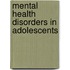 Mental Health Disorders in Adolescents