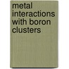 Metal Interactions With Boron Clusters by Russell Grimes