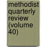 Methodist Quarterly Review (Volume 40) door Methodist Episcopal Church