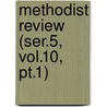 Methodist Review (ser.5, Vol.10, Pt.1) by General Books