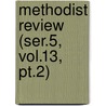 Methodist Review (ser.5, Vol.13, Pt.2) by General Books