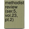 Methodist Review (ser.5, Vol.23, Pt.2) by General Books