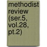 Methodist Review (ser.5, Vol.28, Pt.2) by General Books