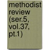 Methodist Review (ser.5, Vol.37, Pt.1) by General Books