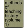 Methods of Teaching History (Volume 1) door Andrew Dickson White