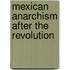 Mexican Anarchism After The Revolution