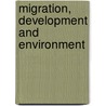 Migration, Development And Environment door International Organization for Migration