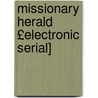 Missionary Herald £Electronic Serial] by American Board of Missions