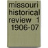 Missouri Historical Review  1  1906-07