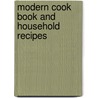 Modern Cook Book And Household Recipes door Lily Haxworth Wallace