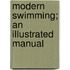 Modern Swimming; An Illustrated Manual