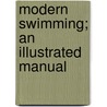 Modern Swimming; An Illustrated Manual by Joseph Henry Patrick Brown
