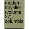 Modern Traveller (Volume 27); Columbia by Josiah Conder