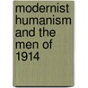 Modernist Humanism and the Men of 1914 door Stephen Sicari